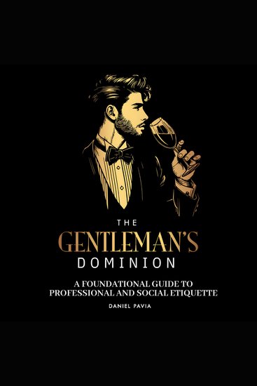 The Gentleman's Dominion - A Foundational Guide to Professional and Social Etiquette - cover