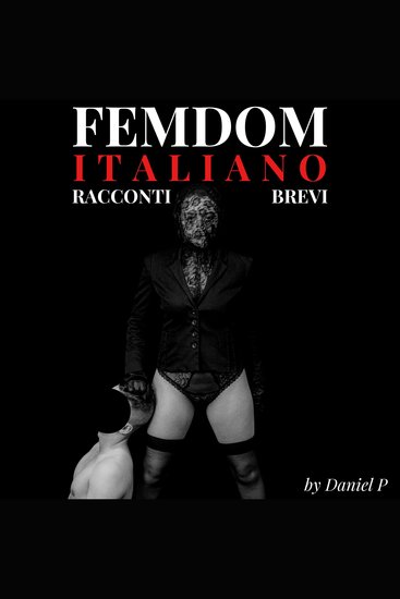Femdom Italiano - Racconti Brevi - cover