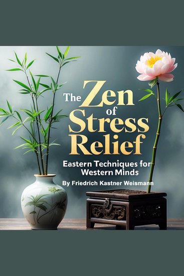 The Zen of Stress Relief - Eastern Techniques for Western Minds - cover
