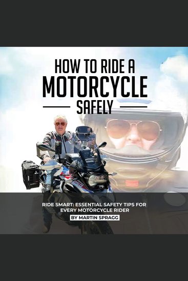 How to Ride a Motorcycle Safely - Ride Smart: Essential Safety Tips for Every Motorcycle Rider - cover