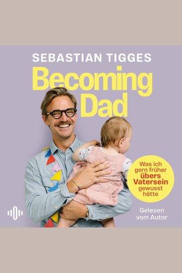 Becoming Dad - Was ich gern früher übers Vatersein gewusst hätte - cover
