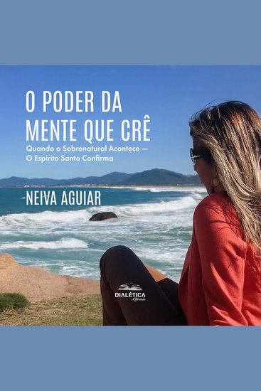 O Poder da Mente que Crê - Quando o Sobrenatural Acontece — O Espírito Santo Confirma - cover