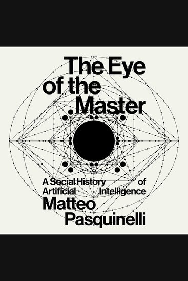The Eye of the Master - A Social History of Artificial Intelligence - cover