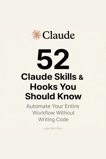 52 Claude Code Skills & Hooks You Should Know - Automate Your Entire Workflow Without Writing Code - cover