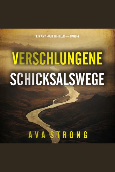 Verschlungene Schicksalswege (Ein Amy Rush Thriller — Band 4) - Erzählerstimme digital synthetisiert - cover