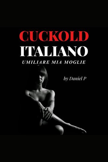 Cuckold Italiano - Umiliare Mia Moglie - cover