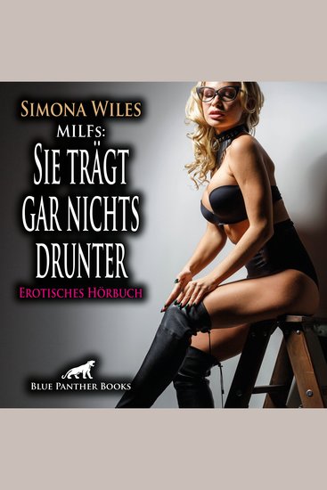 MILFs: Sie trägt gar nichts drunter Erotik Audio Story Erotisches Hörbuch - Die reife Frau in meiner Bar - cover