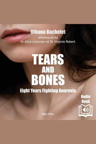 Tears and Bones - Eight Years Fighting Anorexia - Eight Years Fighting Anorexia - cover