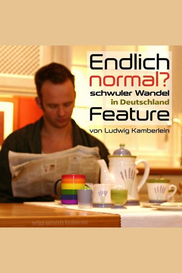 Endlich 'normal'? Schwuler Wandel in Deutschland - Realitäten hinter dem Regenbogen - cover
