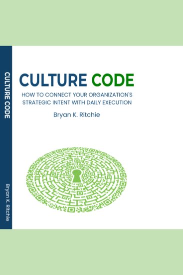 Culture Code - How To Connect Your Organization's Strategic Intent With Daily Execution - cover