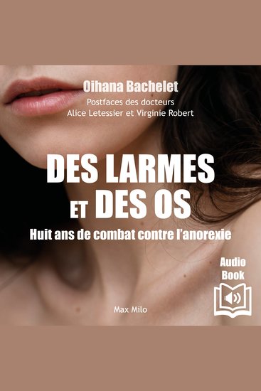 Des larmes et des os - 8 ans de combat contre l’anorexie - 8 ans de combat contre l’anorexie - cover