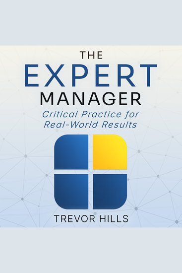 The Expert Manager - Critical Practice for Real-World Results - cover