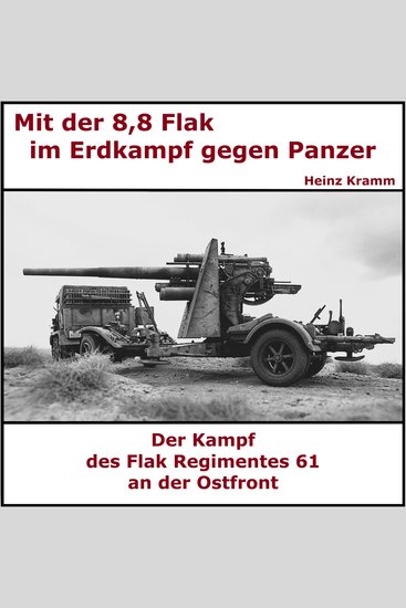 Mit der 88 Flak im Erdkampf - Flakregiment 61 - An der Ostfront gegen Panzer - cover