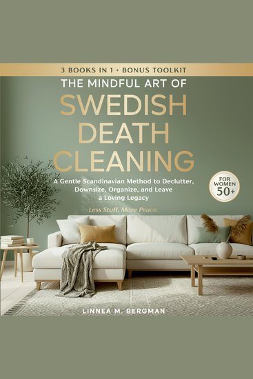 The Mindful Art of Swedish Death Cleaning for Women Over 50 - A Gentle Scandinavian Method to Declutter Downsize Organize and Leave a Loving Legacy - cover
