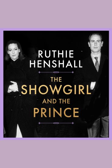 The Showgirl and the Prince - The charming and candid real-life Cinderella story of royalty and 1980s showbiz - cover