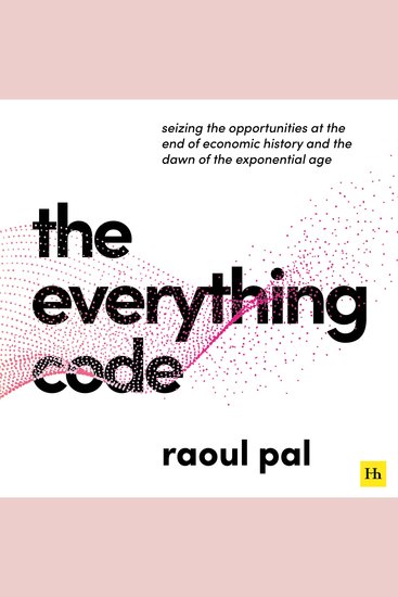 The Everything Code - Seizing the Opportunities at The End of Economic History and The Dawn of the Exponential Age - cover