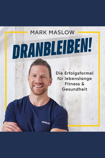 Dranbleiben! - Die Erfolgsformel für lebenslange Fitness & Gesundheit - cover
