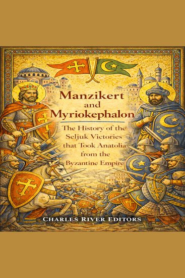 Manzikert and Myriokephalon: The History of the Battles for Anatolia between the Byzantines and Seljuks - cover