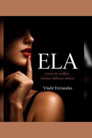 Ela - Versos de mulher beleza malícia e desejo - cover