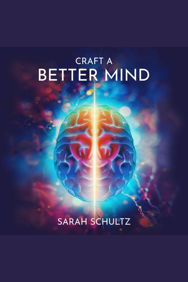 Craft a Better Mind - Build a Better Self Image Improve Relationships Create Success and Enjoy Life - cover