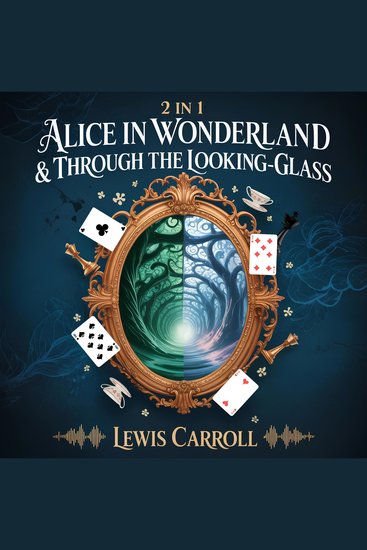 2-in-1 Alice in Wonderland & Through the Looking-Glass - The Complete Classic Collection - cover