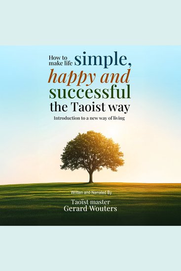 How To Make Life Simple Happy And Successful The Taoist Way - Introduction To A New Way Of Living - cover