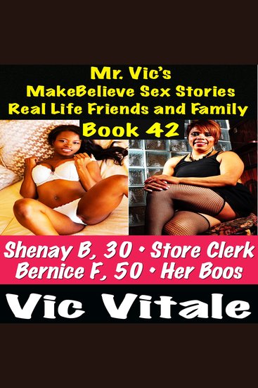 Mr Vic’s MakeBelieve Sex Stories Real Life Friends and Family Book 42 - cover