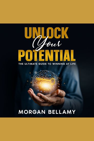 Unlock Your Potential - The Ultimate Guide to Winning at Life - cover