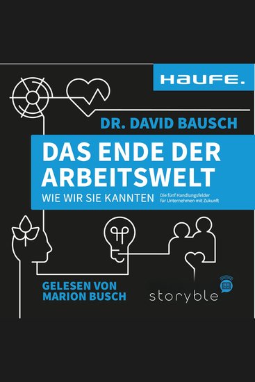 Das Ende der Arbeitswelt wie wir sie kannten - Die fünf Handlungsfelder für Unternehmen mit Zukunft - cover