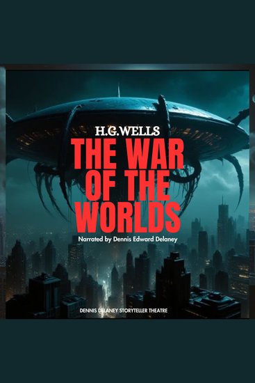 HG Wells War of the Worlds - Narrated by Dennis Edward Delaney - cover