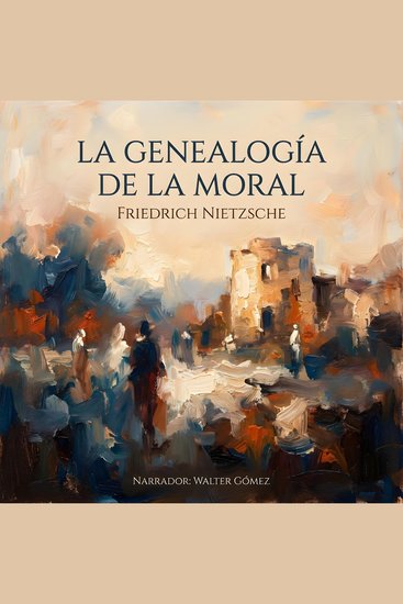 La genealogía de la moral - El arte de demoler altares - cover