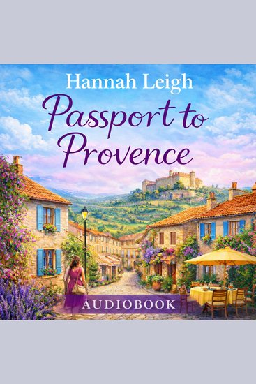 Passport to Provence - A Fresh Start Romance with a Grumpy Single Dad - cover