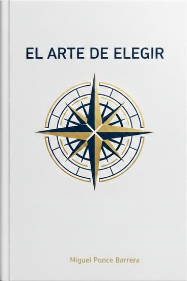 El arte de elegir - Decide hoy sin arrepentirte mañana - cover