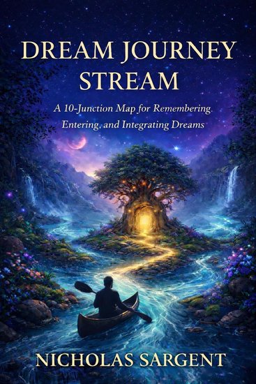 Dream Journey Stream: A 10-Junction Map for Remembering Entering and Integrating Dreams - cover