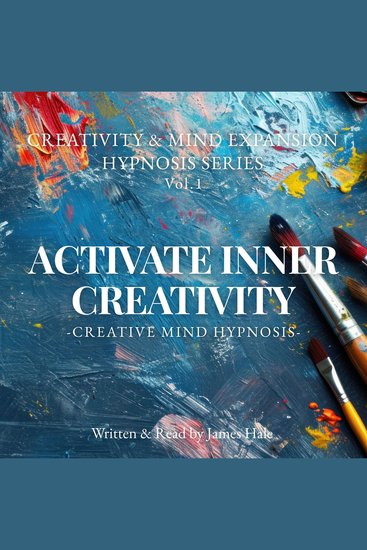 Activate Inner Creativity – Creative Mind Hypnosis - Creativity & Mind Expansion Hypnosis Series — Vol 1 - cover