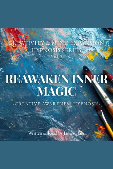 Reawaken Inner Magic – Creative Awareness Hypnosis - Creativity & Mind Expansion Hypnosis Series — Vol 3 - cover