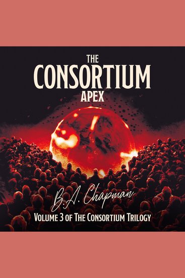 Consortium The - Apex - A Psychological Horror Thriller and Dystopian Science Fiction Novel - cover