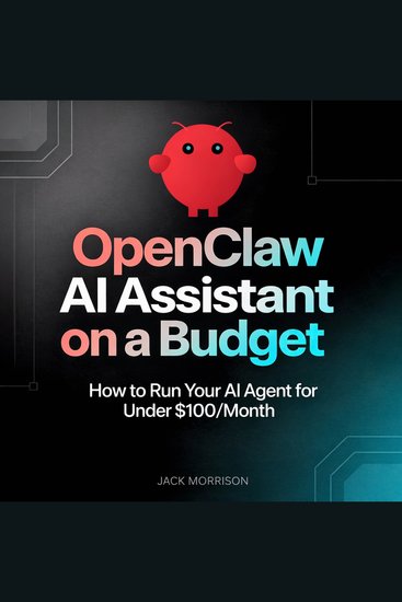 OpenClaw AI Assistant on a Budget - How to Run Your AI Agent for Under $100 Month - cover