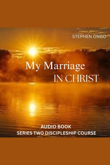My Marriage In Christ Audio Book 2 - United by God Sustained by Grace - cover