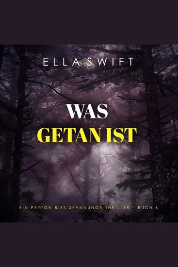 Was getan ist (Ein Peyton Risk Spannungs-Thriller – Buch 6) - Erzählerstimme digital synthetisiert - cover