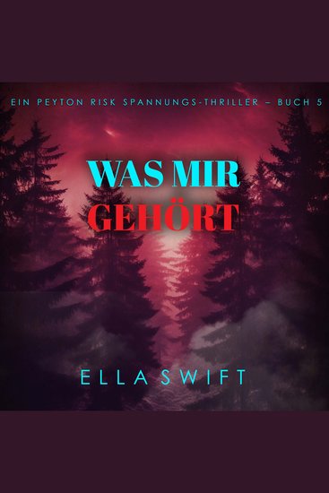 Was mir gehört (Ein Peyton Risk Spannungs-Thriller – Buch 5) - Erzählerstimme digital synthetisiert - cover