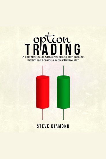 Option Trading - A complete guide with strategies to start making money and become a successful investor - cover