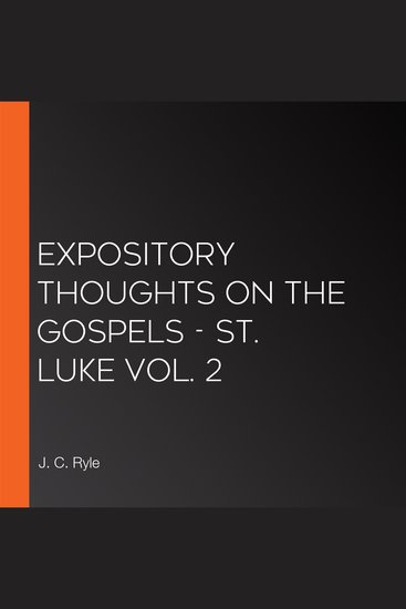 Expository Thoughts on the Gospels - St Luke Vol 2 - cover