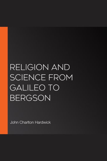 Religion and Science from Galileo to Bergson - cover