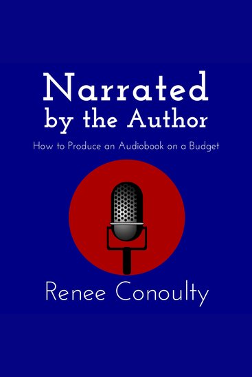 Narrated by the Author - How to Produce an Audiobook on a Budget - cover