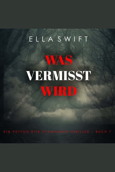 Was vermisst wird (Ein Peyton Risk Spannungs-Thriller – Buch 7) - Erzählerstimme digital synthetisiert - cover