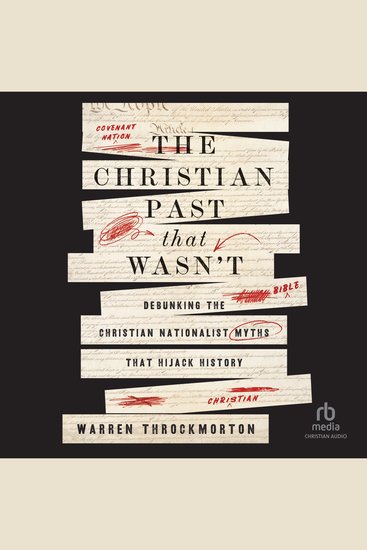 The Christian Past That Wasn't - Debunking the Christian Nationalist Myths That Hijack History - cover