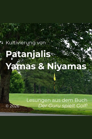 Kultivierung von Patanjalis Yamas & Niyamas - Lesungen aus dem Buch Der Guru spielt Golf! - cover