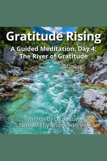 Gratitude Rising Day 4: A Guided Meditation - The River of Gratitude - cover