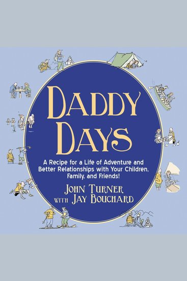 Daddy Days - A Recipe for a Life of Adventure and Better Relationships with Your Children Family and Friends! - cover